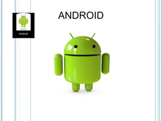 ANDROID
 