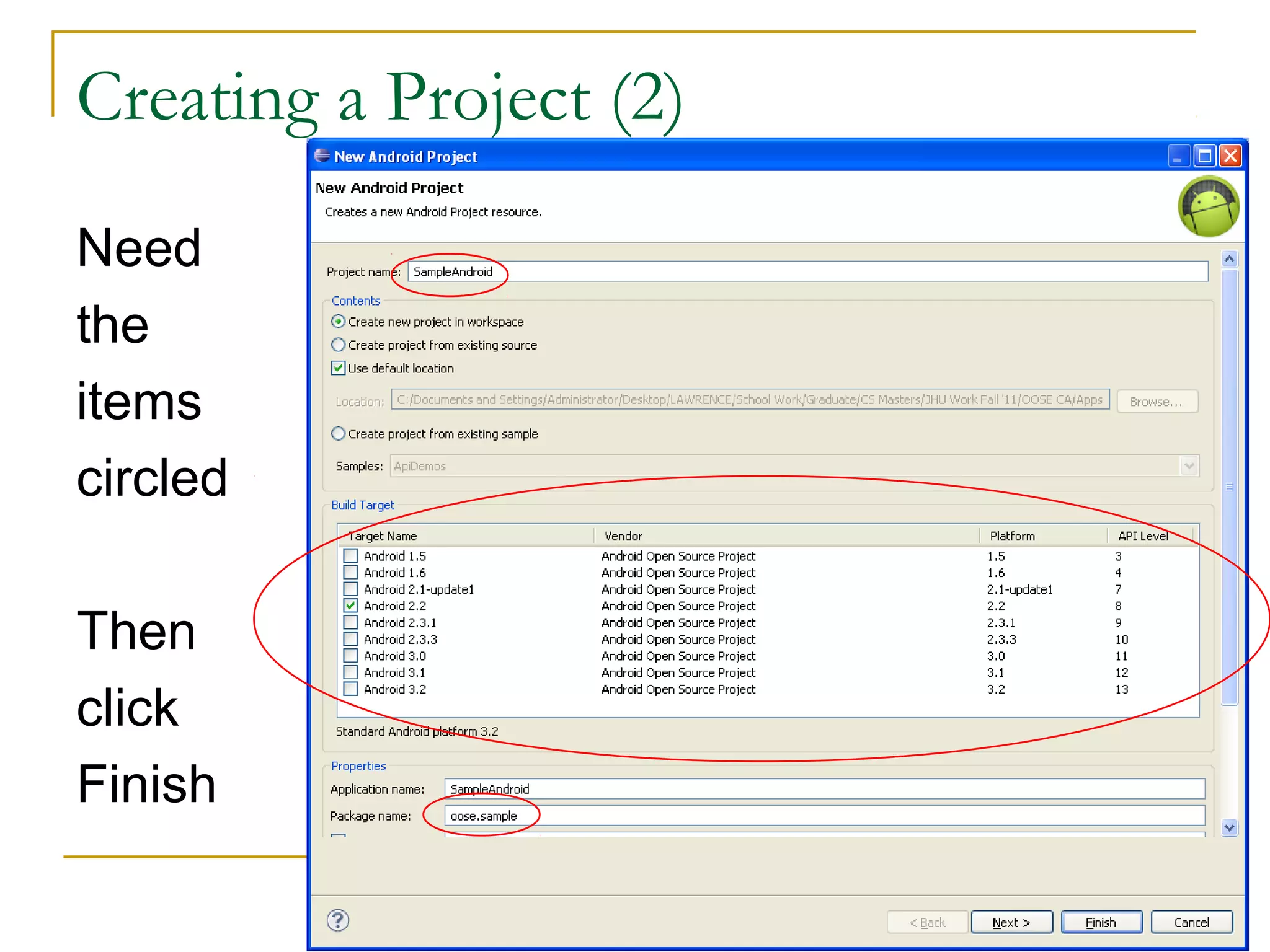 Creating a Project (2)
Need
the
items
circled
Then
click
Finish
 
