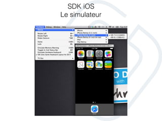 SDK iOS
Le simulateur
 