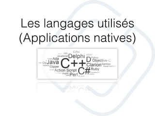 Les langages utilisés
(Applications natives)
 