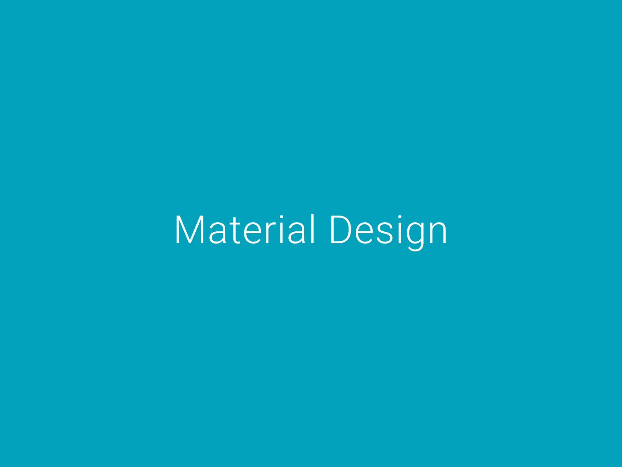 Material Design
 