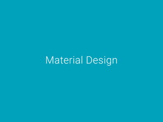Material Design
 