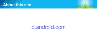 d.android.com
About this site
 