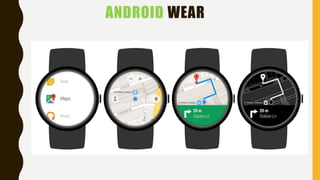 ANDROID WEAR
 