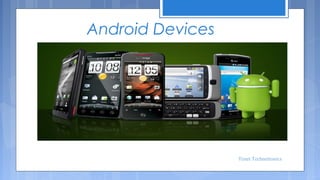 Android Devices

Tenet Technetronics

 