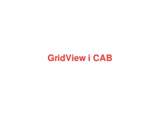 GridView i CAB

 