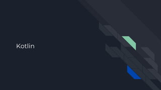 Kotlin
 