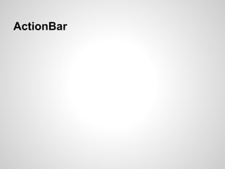 ActionBar
 
