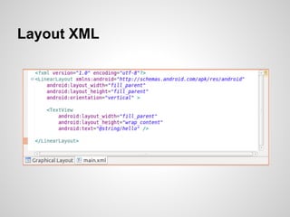 Layout XML
 