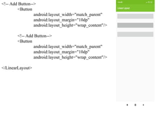 <!-- Add Button-->
<Button
android:layout_width="match_parent"
android:layout_margin="10dp"
android:layout_height="wrap_content"/>
<!-- Add Button-->
<Button
android:layout_width="match_parent"
android:layout_margin="10dp"
android:layout_height="wrap_content"/>
</LinearLayout>
 