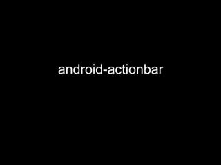 android-actionbar
 