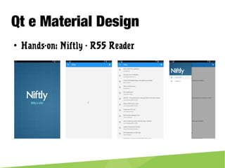 Qt e Material Design
● Hands-on: Niftly - RSS Reader
 