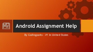 Android Assignment Help
By Codingparks - #1 In United States
 