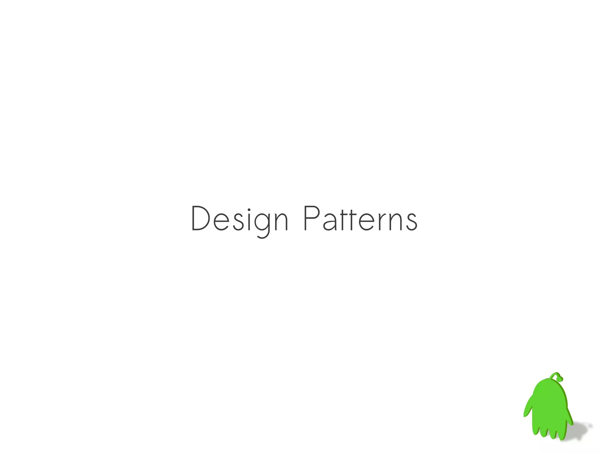 Design Patterns
 