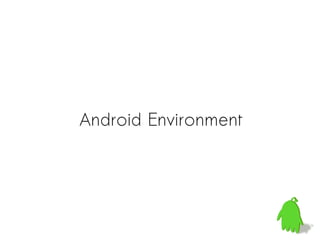 Android Environment
 
