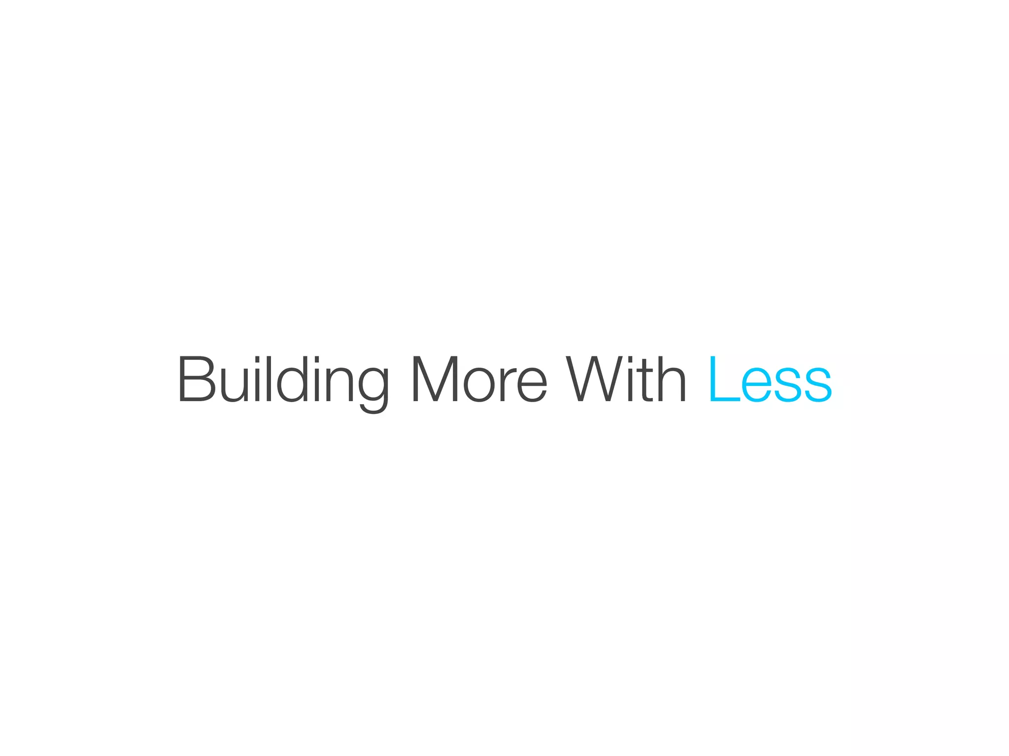 Building More With Less
 