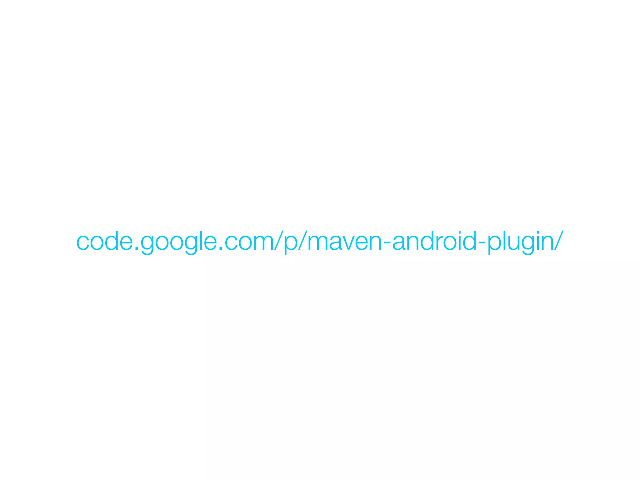 code.google.com/p/maven-android-plugin/
 