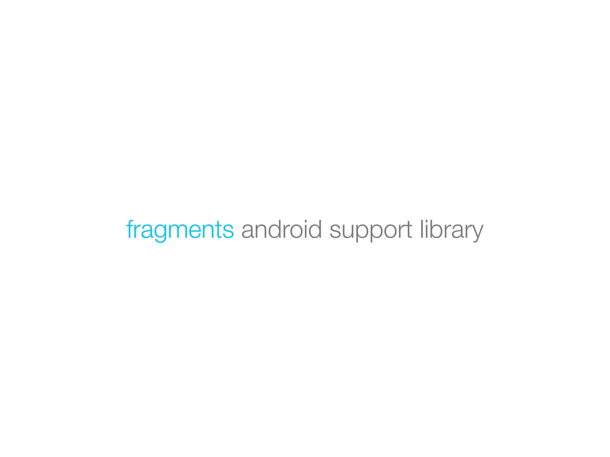 fragments android support library
 