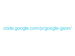 code.google.com/p/google-gson/
 