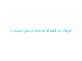 code.google.com/p/maven-android-plugin/
 