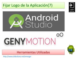 Fijar Logo de la Aplicación(7)
Herramientas Utilizadas
http://www.slideshare.net/emergar
 