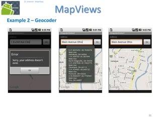 353535
25. Android - MapViews
MapViews
35
Example 2 – Geocoder
 
