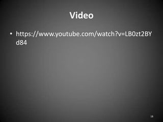 Video
• https://www.youtube.com/watch?v=LB0zt2BY
d84

18

 