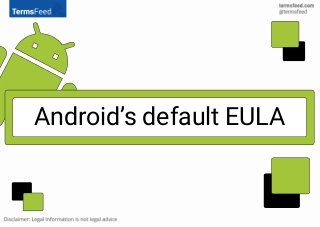 Android’s default EULA
 