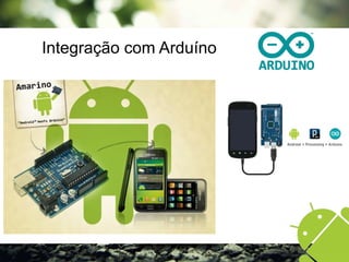Integração com Arduíno
 