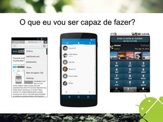 O que eu vou ser capaz de fazer?
 