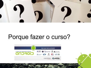Porque fazer o curso?
 