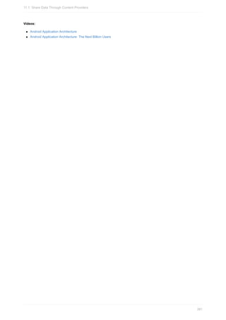 Videos:
Android Application Architecture
Android Application Architecture: The Next Billion Users
11.1: Share Data Through Content Providers
381
 