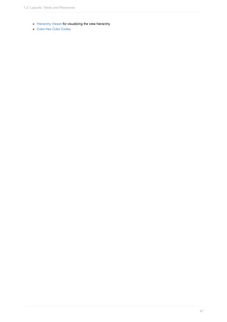 Hierarchy Viewer for visualizing the view hierarchy
Color Hex Color Codes
1.2: Layouts, Views and Resources
47
 