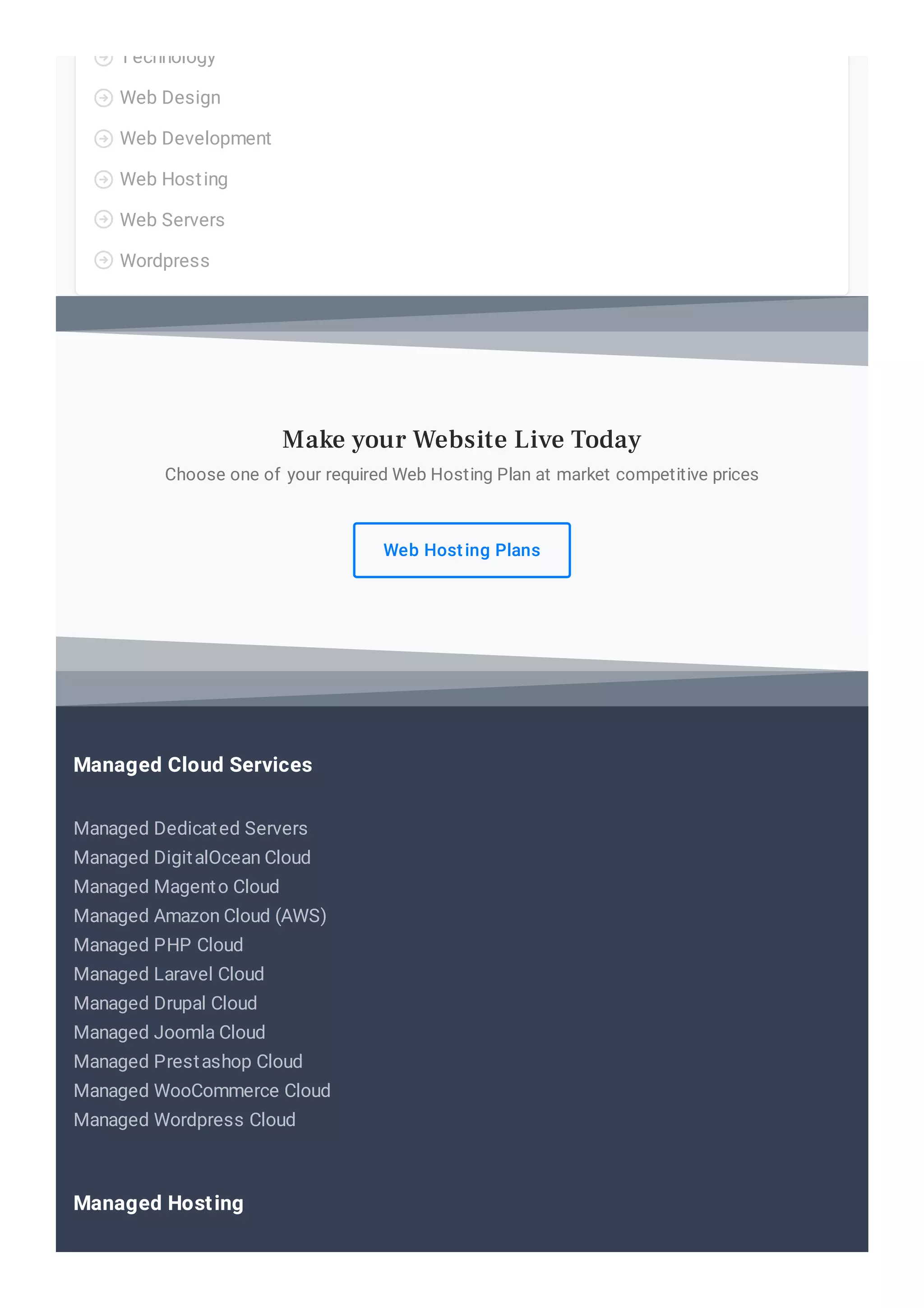 Technology

Web Design

Web Development

Web Hosting

Web Servers

Wordpress

Choose one of your required Web Hosting Plan at market competitive prices
Web Hosting Plans
Make your Website Live Today
Managed Dedicated Servers
Managed DigitalOcean Cloud
Managed Magento Cloud
Managed Amazon Cloud (AWS)
Managed PHP Cloud
Managed Laravel Cloud
Managed Drupal Cloud
Managed Joomla Cloud
Managed Prestashop Cloud
Managed WooCommerce Cloud
Managed Wordpress Cloud
Managed Cloud Services
Managed Hosting
 