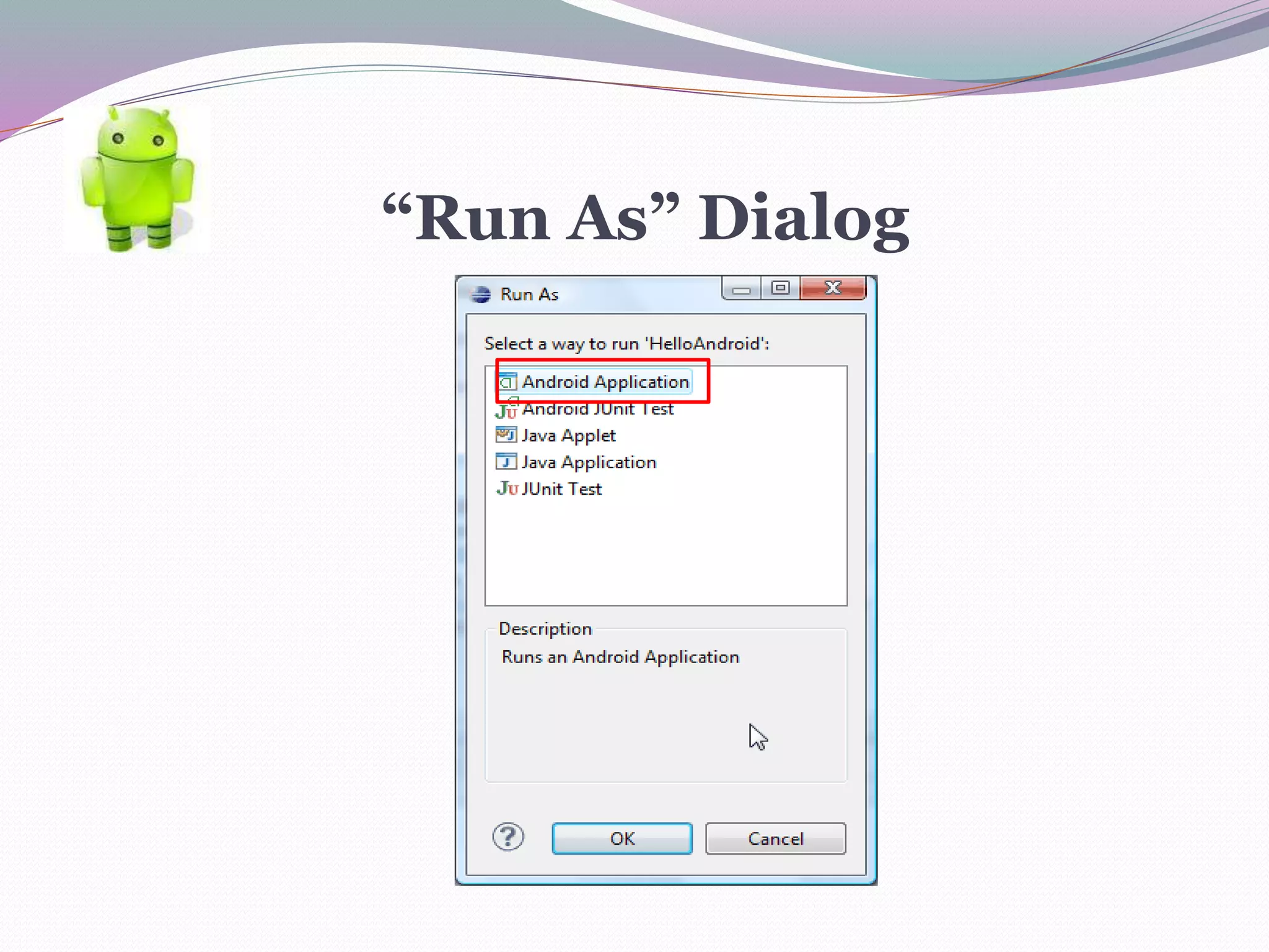“Run As” Dialog
 