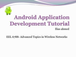 Ilias ahmed
EEL 6788- Advanced Topics in Wireless Networks
 
