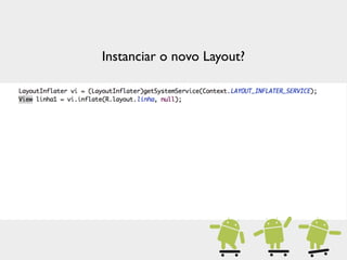 Instanciar o novo Layout?
 