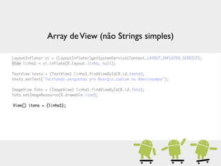 Array de View (não Strings simples)
 