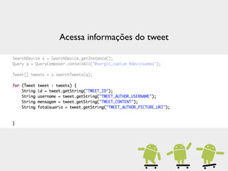 Acessa informações do tweet
 