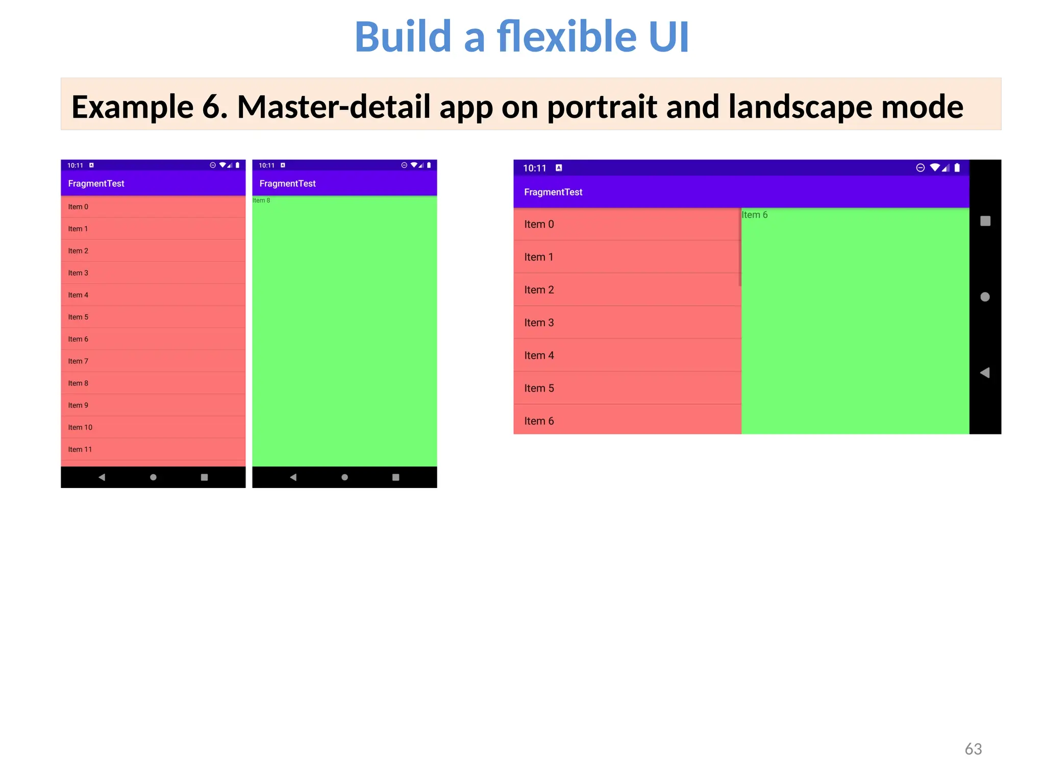 63
Build a flexible UI
Example 6. Master-detail app on portrait and landscape mode
 