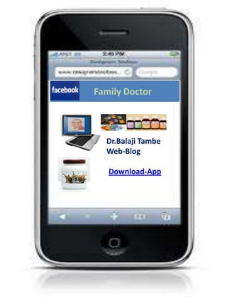 Application
Family Doctor
Dr.Balaji Tambe
Web-Blog
Download-App
 