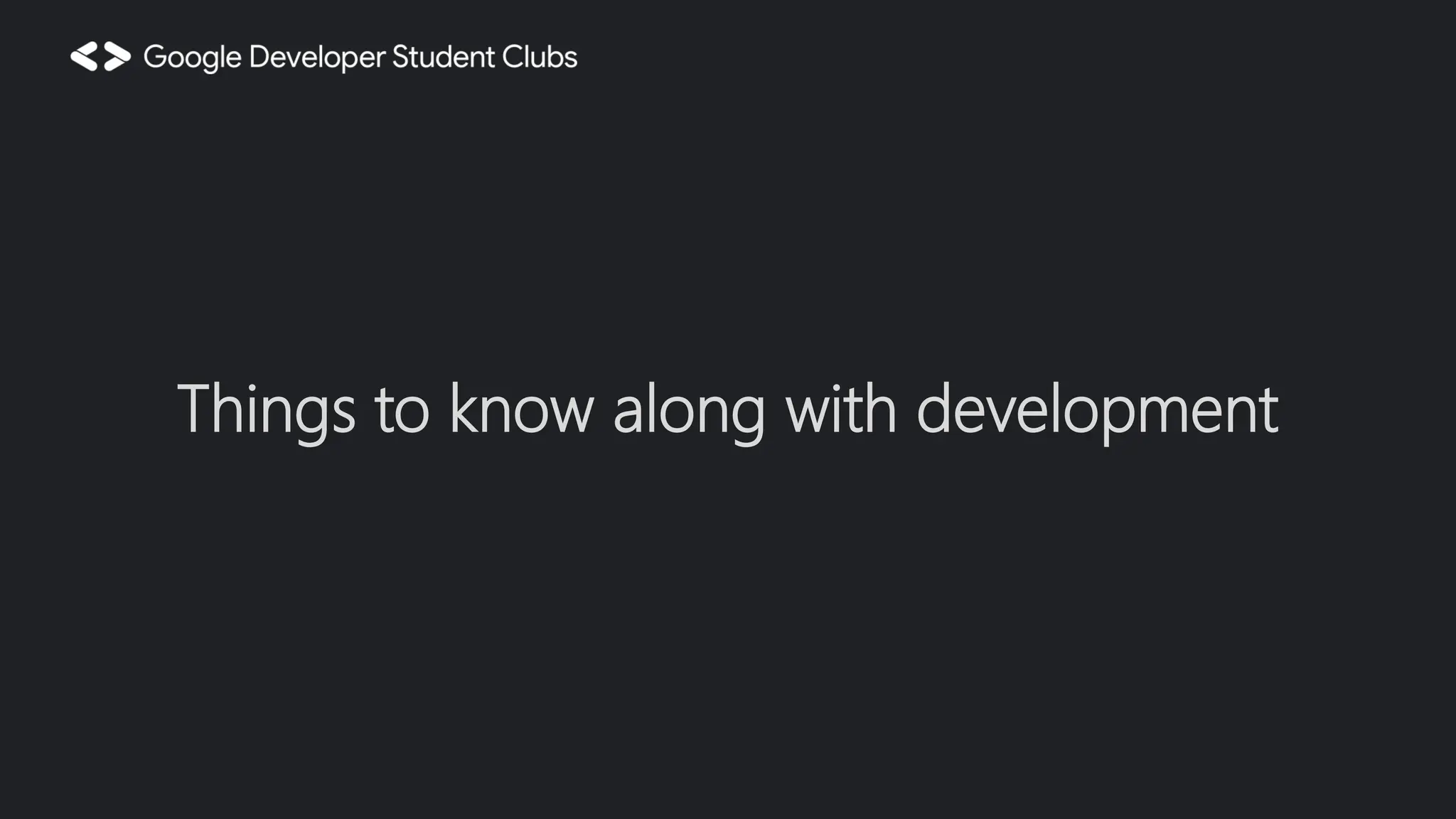 Things to know along with development 