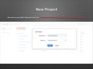 New Project
We need to copy SHA1 ﬁngerprint like this : C1:C8:C4:5F:15:82:BC:85:E2:5B:CA:F2:6F:C3:EF:02:01:A1:F2:F4

 
