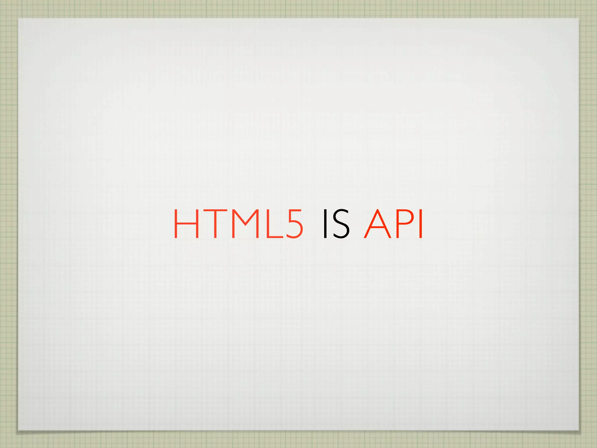 HTML5 IS API
 