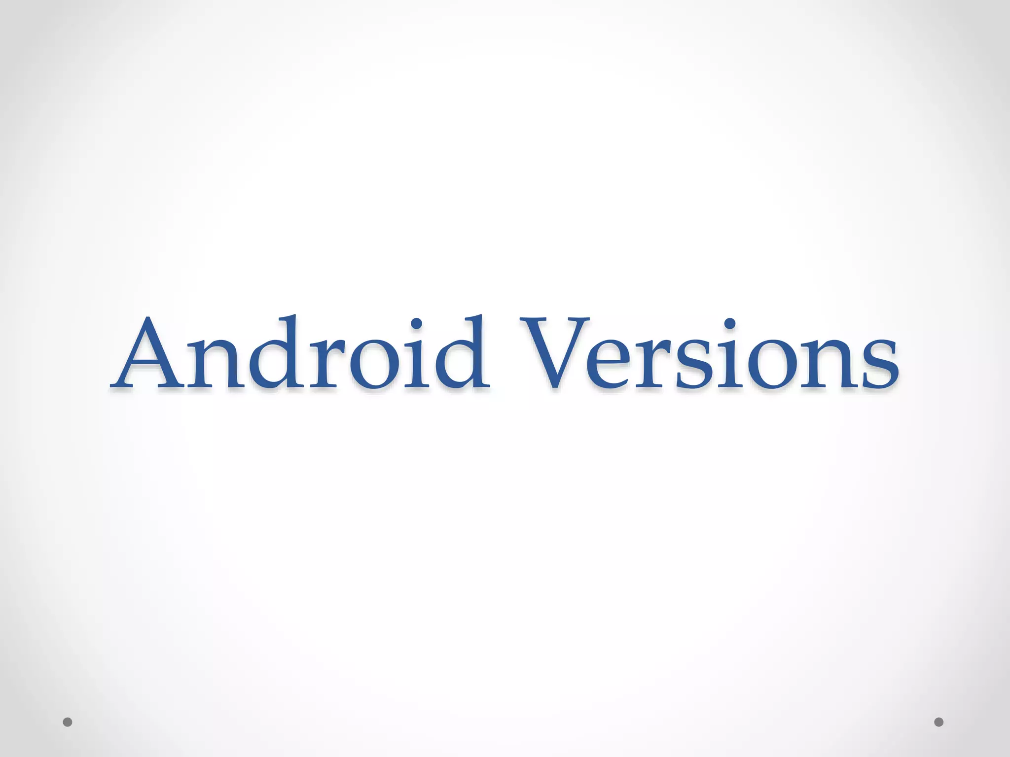 Android Versions
 