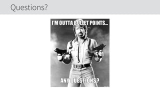Questions?
 
