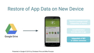 Presented in Google IO 2015 by Christiaan Prins and Mike Procopio
 