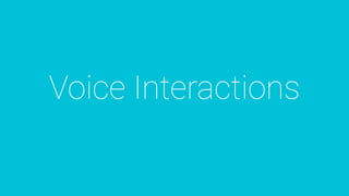 Voice Interactions
 