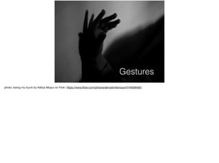 Gestures
 
