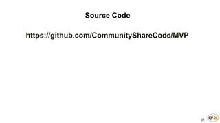 21
Source Code
https://github.com/CommunityShareCode/MVP
 